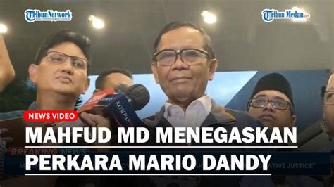 Mahfud Md Aksi Mario Dandy Brutal Harus Diterapkan Pasal Berat Tak