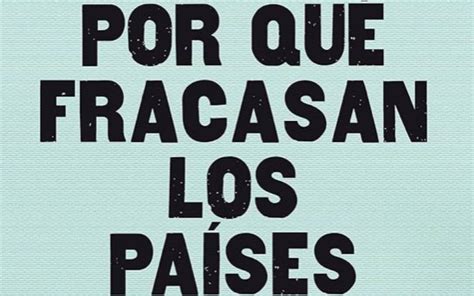 M Xico Un Ejemplo De Por Qu Fracasan Los Pa Ses La Obra De Los