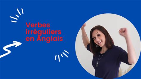 Comment Apprendre Les Verbes Irréguliers En Anglais Facilement Letspeak