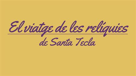 Doc El Viatge De Les Rel Quies De Santa Tecla Santa Tecla Youtube