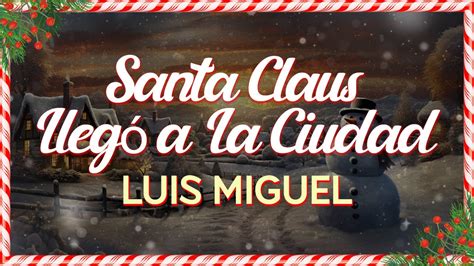 Luis Miguel Santa Claus Llegó a La Ciudad Letra Lyrics YouTube