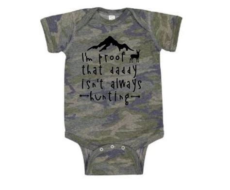 Baby Hunting Onesie I M Proof That Daddy Isn T Always Etsy