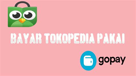 7 Cara Bayar Tokopedia Pakai Gopay Metroandalas Co Id