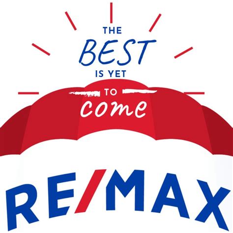 Best Yet To Come Remax Real Estate Remax Real Estate Quotes