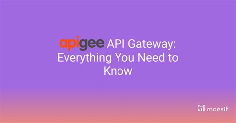 Apigee Api Gateway Everything You Need To Know Moesif Blog