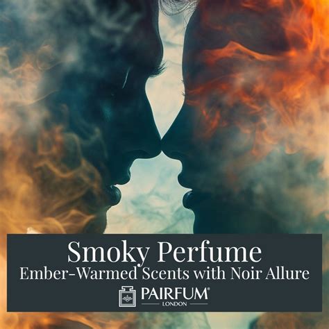 smoky perfume ember warmed scents  noir allure