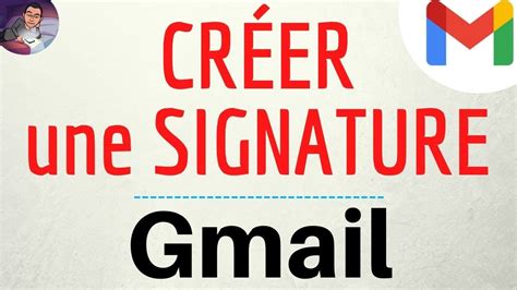 Cr Er Signature Gmail Comment Ajouter Ou Changer Une Signature