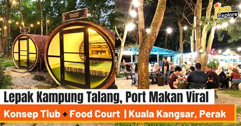 Lepak Kampung Talang Kuala Kangsar Port Makan Unik Dengan Pelbagai