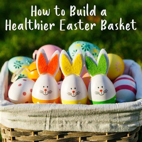 How to Build a Healthy Easter Basket | Healthy Family Project