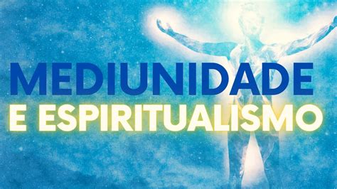 Espiritualismo E Mediunidade Youtube