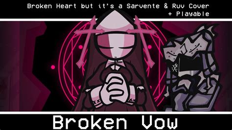 Broken Vow Fnf Broken Heart But Sarvente And Ruv Sings It Playable