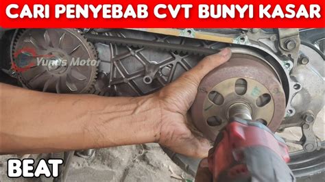 Penyebab Cvt Beat Karbu Bunyi Kasar Dan Berisik Beatkarbu YouTube