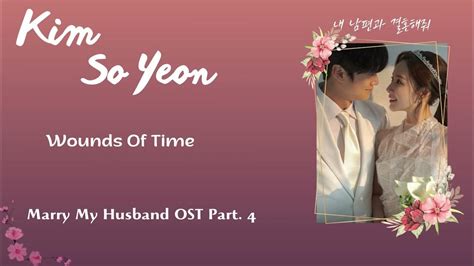 Kim Soyeon 김소연 Wounds Of Time 시간의 상처 Marry My Husband 내 남편과 결혼해줘 Ost Part 4 Audio Youtube