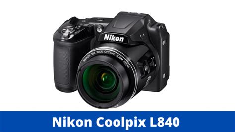Nikon Coolpix L840: Review, Features, Pros, and Cons