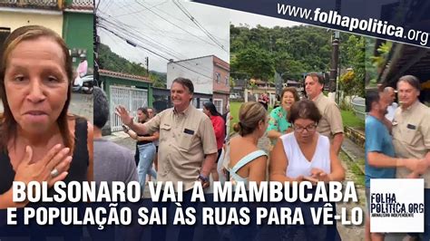 Bolsonaro Volta Vila Hist Rica De Mambucaba E Popula O Vai S Ruas