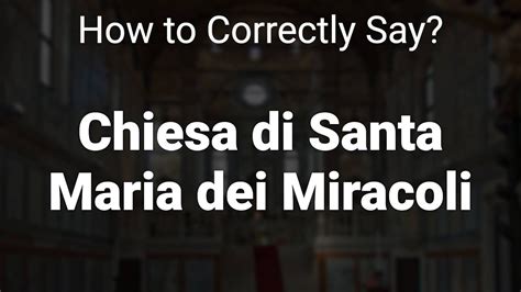 How To Correctly Pronounce Chiesa Di Santa Maria Dei Miracoli Venice