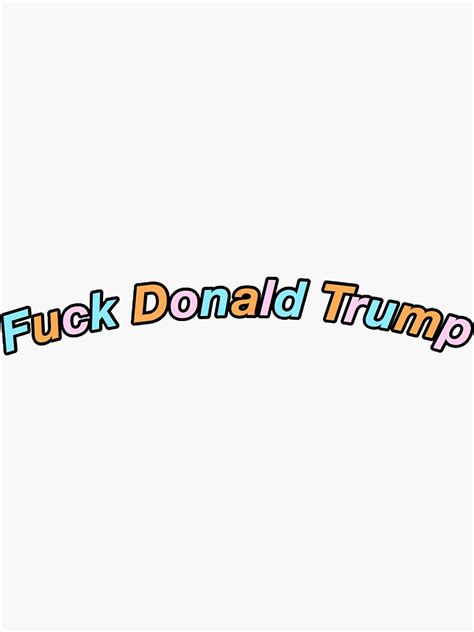 Fuck Donald Trump Sticker Sticker By Mabgradyy Redbubble