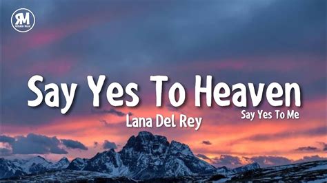 Lana Del Rey Say Yes To Heaven Sped Up Lyrics Say Yes To Me Youtube