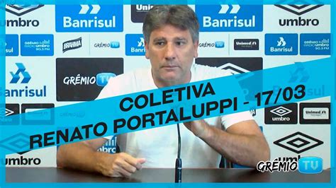 [coletiva] Renato Portaluppi 17 03 L Grêmiotv Youtube