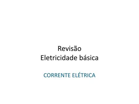 Ppt Revis O Eletricidade B Sica Corrente El Trica Powerpoint