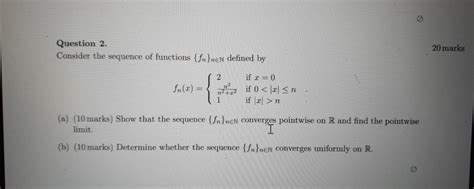 Solved Question 2 Consider The Sequence Of Functions Fn Nen