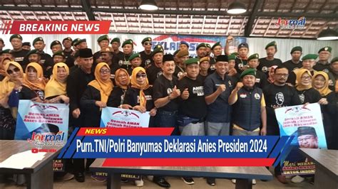 Journal Purn Tni Polri Banyumas Deklarasi Anies Presiden