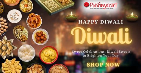 Sweet Celebrations: Diwali Sweets to Brighten Your Day – PUSHMYCART