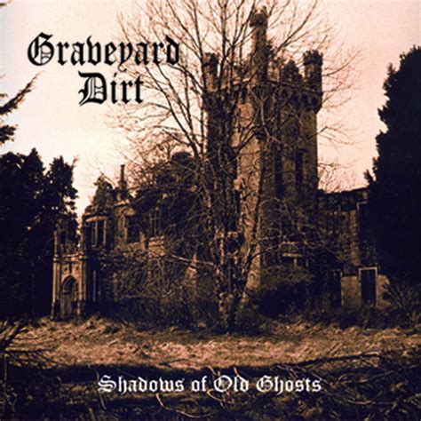 Graveyard Dirt Shadows Of Old Ghosts Diabolic Might Records