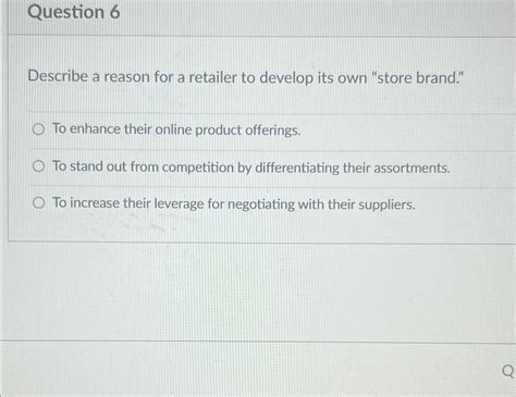 Solved Question 6Describe A Reason For A Retailer To Develop Chegg