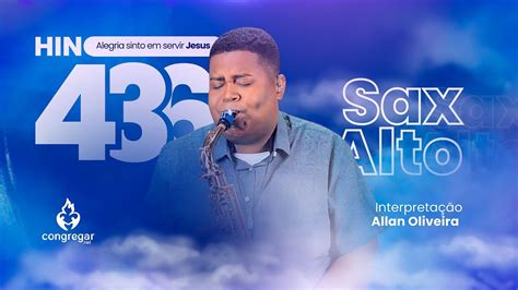 Hino 436 Da Ccb Alegria Sinto Em Servir Jesus Sax Alto Ccb