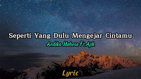 Andika Mahesa Ft Ajik Seperti Yang Dulu Mengejar Cintamu Video Lyric