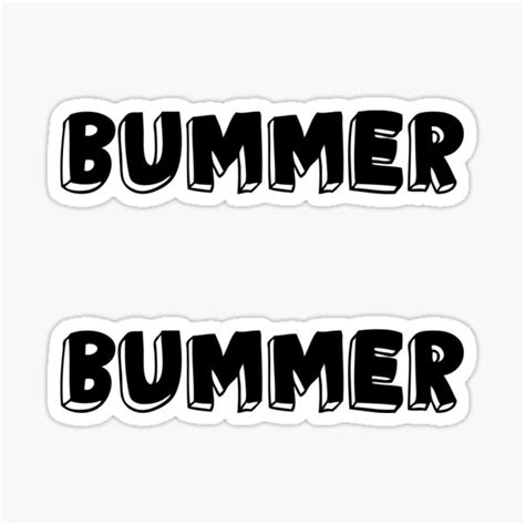 "Bummer" Sticker for Sale by unhingedheather | Redbubble