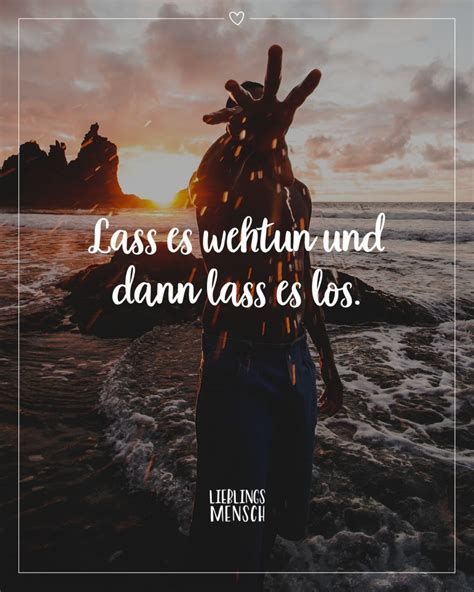 Lass Es Wehtun Und Dann Lass Es Los Spr Che Zitate Quotes