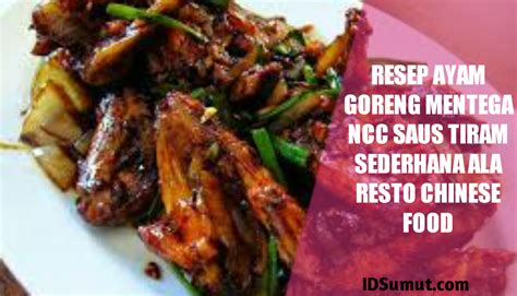 resep ayam goreng mentega ncc saus tiram sederhana ala resto chinese