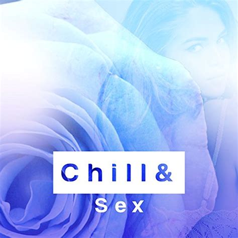 Chill Sex Music For Tantric Sex Massage Rest Deep Penetration