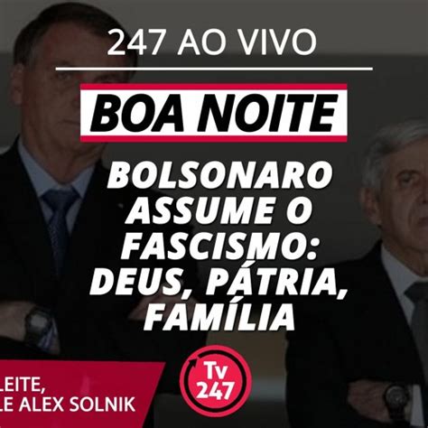 Stream Boa Noite Bolsonaro Assume O Fascismo Deus P Tria