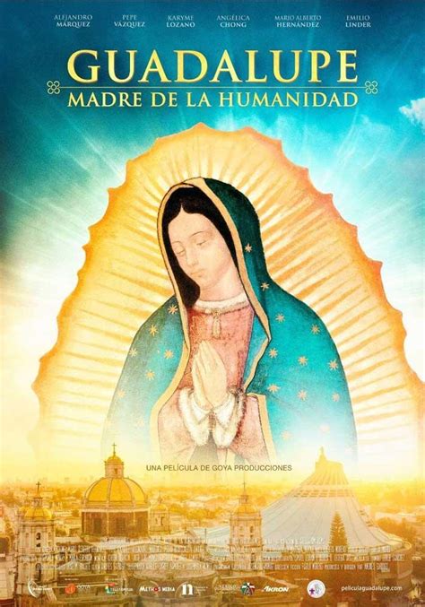 Guadalupe Madre De La Humanidad Pel Cula Documental Que Arrasa