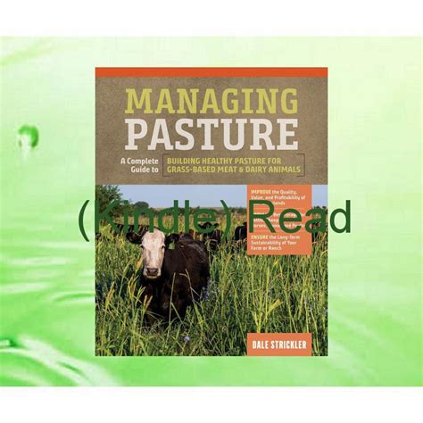 Ebook Read Pdf Managing Pasture A Complete Guide To Building Healthy Pasture For Grass Based