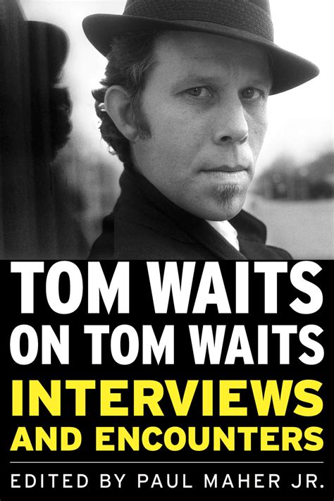 Tom Waits Quotes On Life. QuotesGram