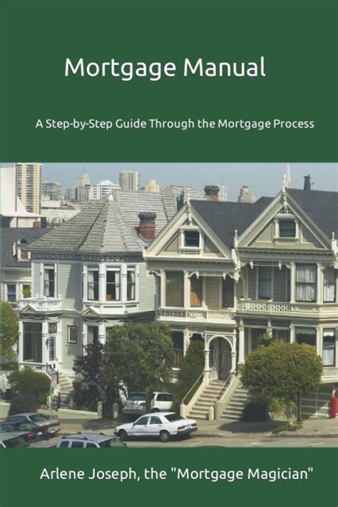 Mortgage Manual A Step By Step Guide Through The Mortgage Process By