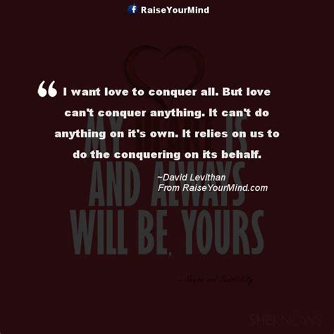 Love Quotes, Sayings & Verses | I want love to conquer all. But love ...