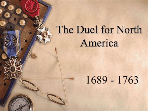 Chapter 6 The Duel For North America