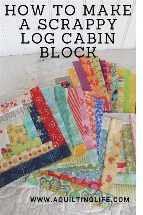 How To Make A Scrappy Log Cabin Block A Quilting Tutorial