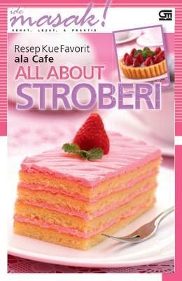 Resep Kue Favorit Ala Cafe All About Strawberry Ide Masak Belbuk