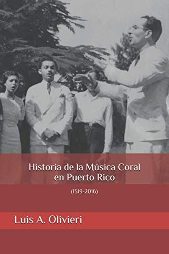 Historia De La M Sica Coral En Puerto Rico By Luis A Olivieri Goodreads