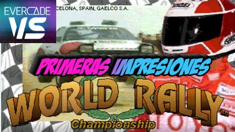 WORLD RALLY CHAMPIONSHIP PRIMERAS IMPRESIONES Evercade Gaelco Arcade