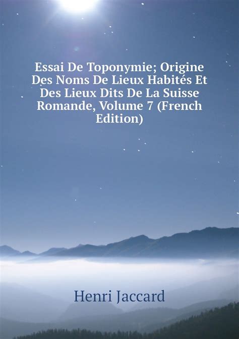 Essai De Toponymie Origine Des Noms De Lieux Habites Et Des Lieux Dits