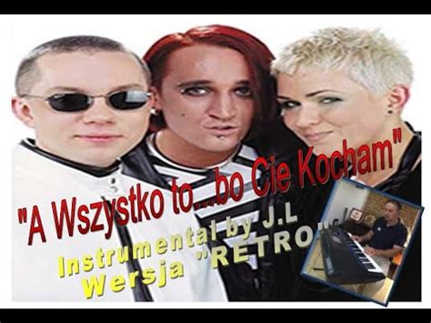 A Wszystko To Bo Cie Kocham Wersja RETRO YouTube