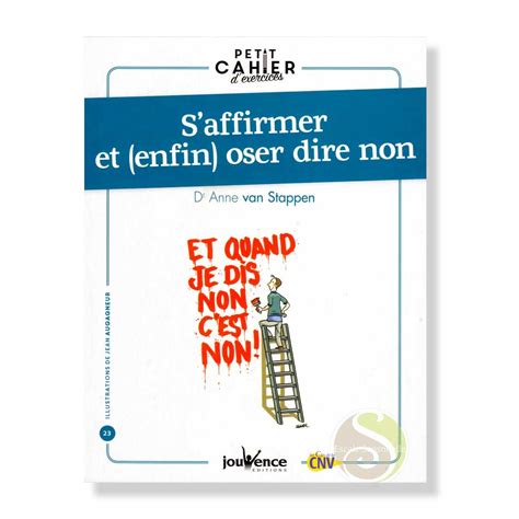 Petit Cahier D Exercices Pour S Affirmer Et Enfin Oser Dire Non Anne