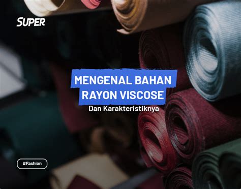 Bahan Rayon Viscose Pengertian Kelebihan Kekurangannya